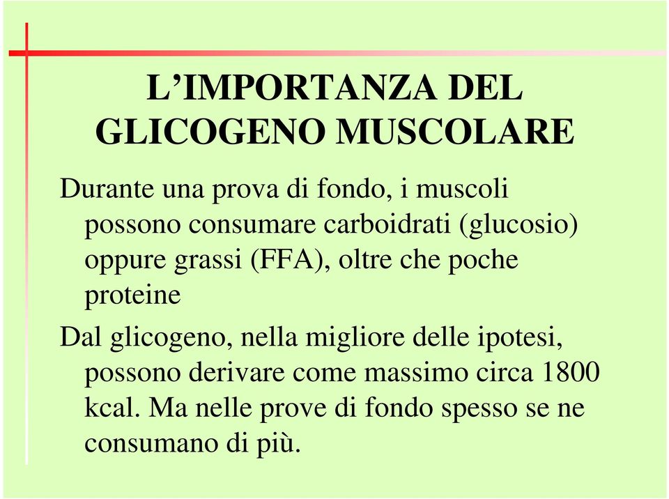 poche proteine Dal glicogeno, nella migliore delle ipotesi, possono derivare