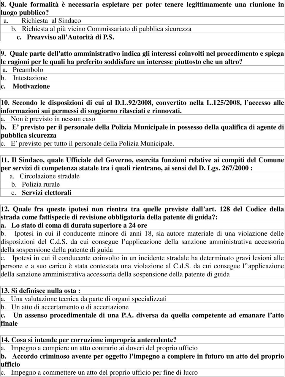 Quale parte dell'atto amministrativo indica gli interessi coinvolti nel procedimento e spiega le ragioni per le quali ha preferito soddisfare un interesse piuttosto che un altro? a. Preambolo b.