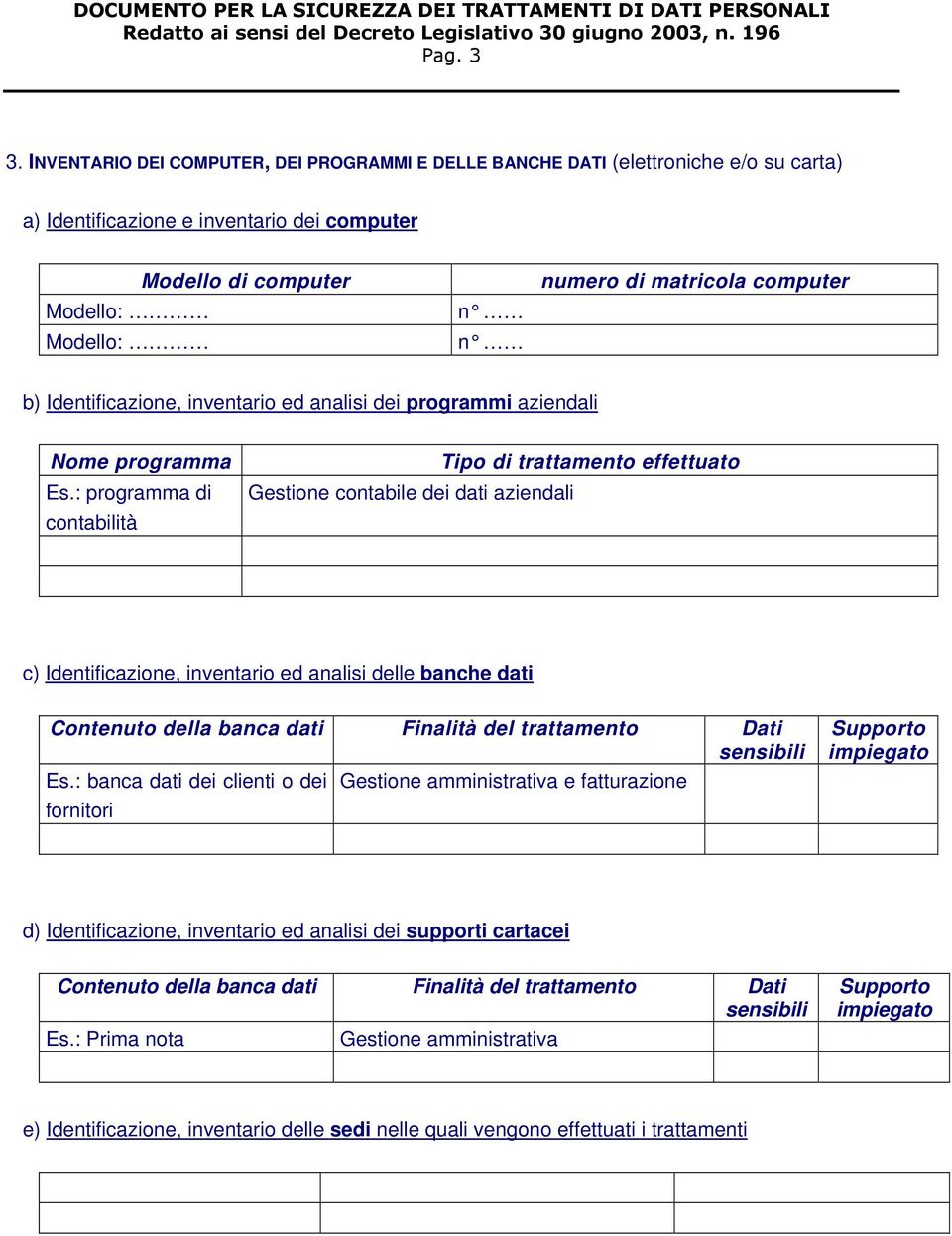 computer b) Identificazione, inventario ed analisi dei programmi aziendali Nome programma Es.