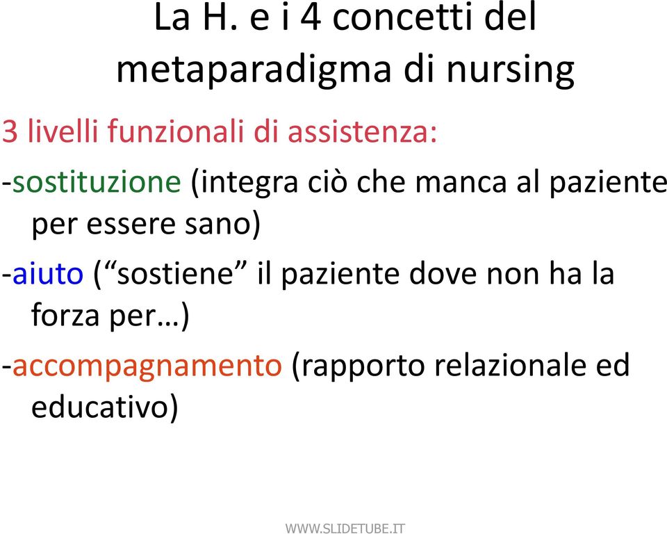 paziente per essere sano) -aiuto ( sostiene il paziente dove non