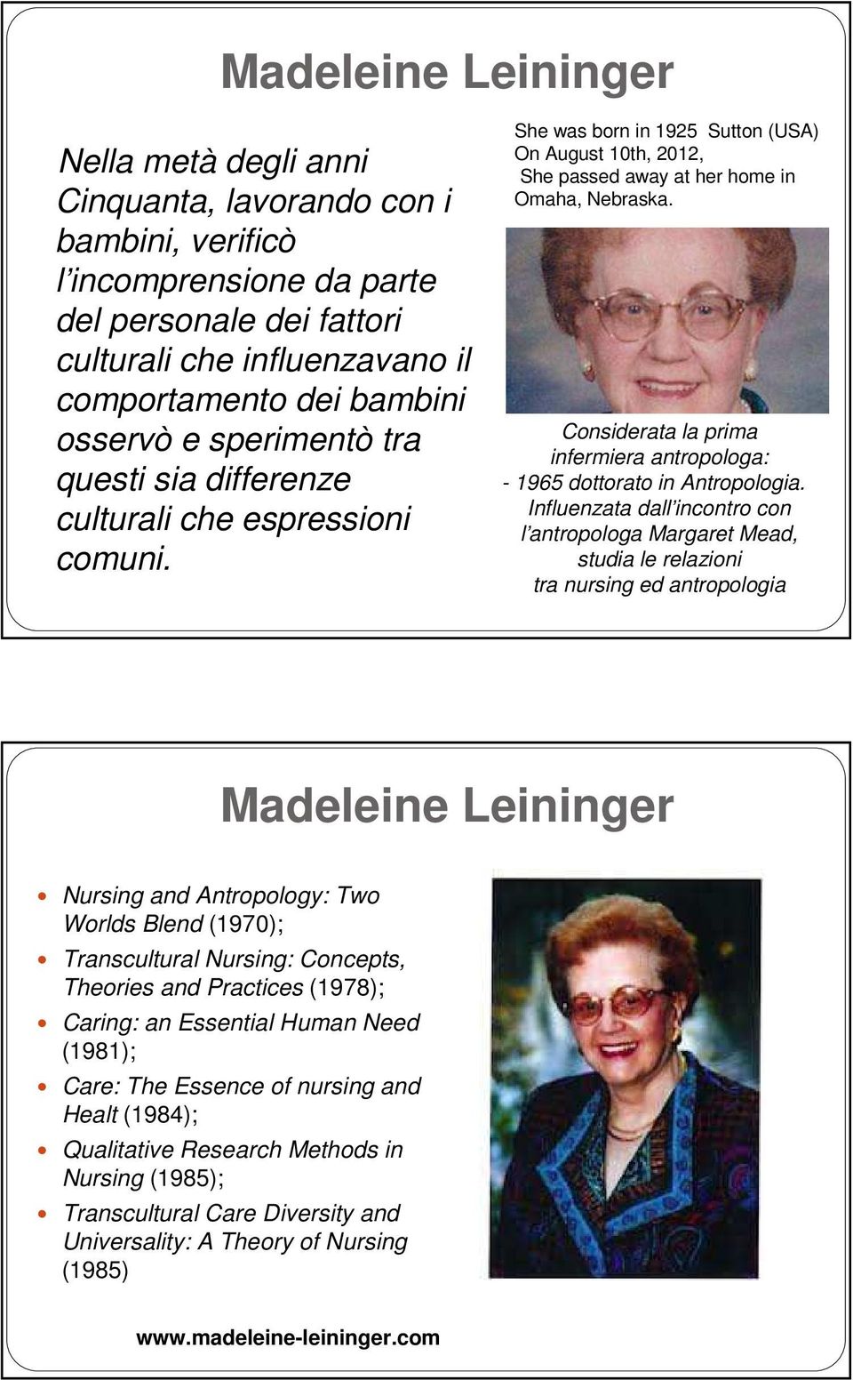 Considerata la prima infermiera antropologa: - 1965 dottorato in Antropologia.