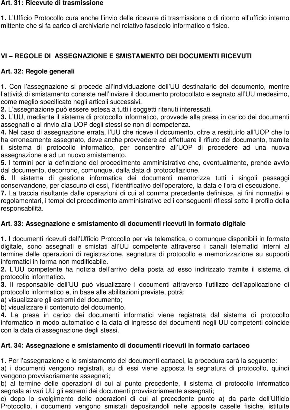 VI REGOLE DI ASSEGNAZIONE E SMISTAMENTO DEI DOCUMENTI RICEVUTI Art. 32: Regole generali 1.