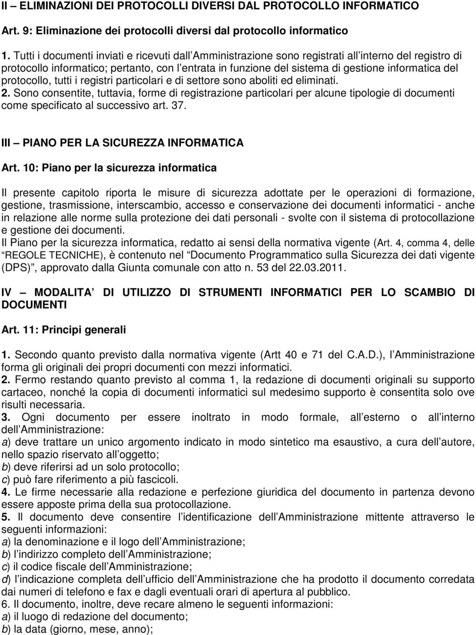 del protocollo, tutti i registri particolari e di settore sono aboliti ed eliminati. 2.