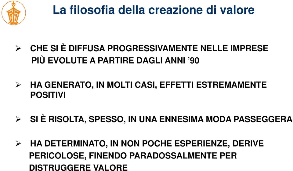 ESTREMAMENTE POSITIVI SI È RISOLTA, SPESSO, IN UNA ENNESIMA MODA PASSEGGERA HA