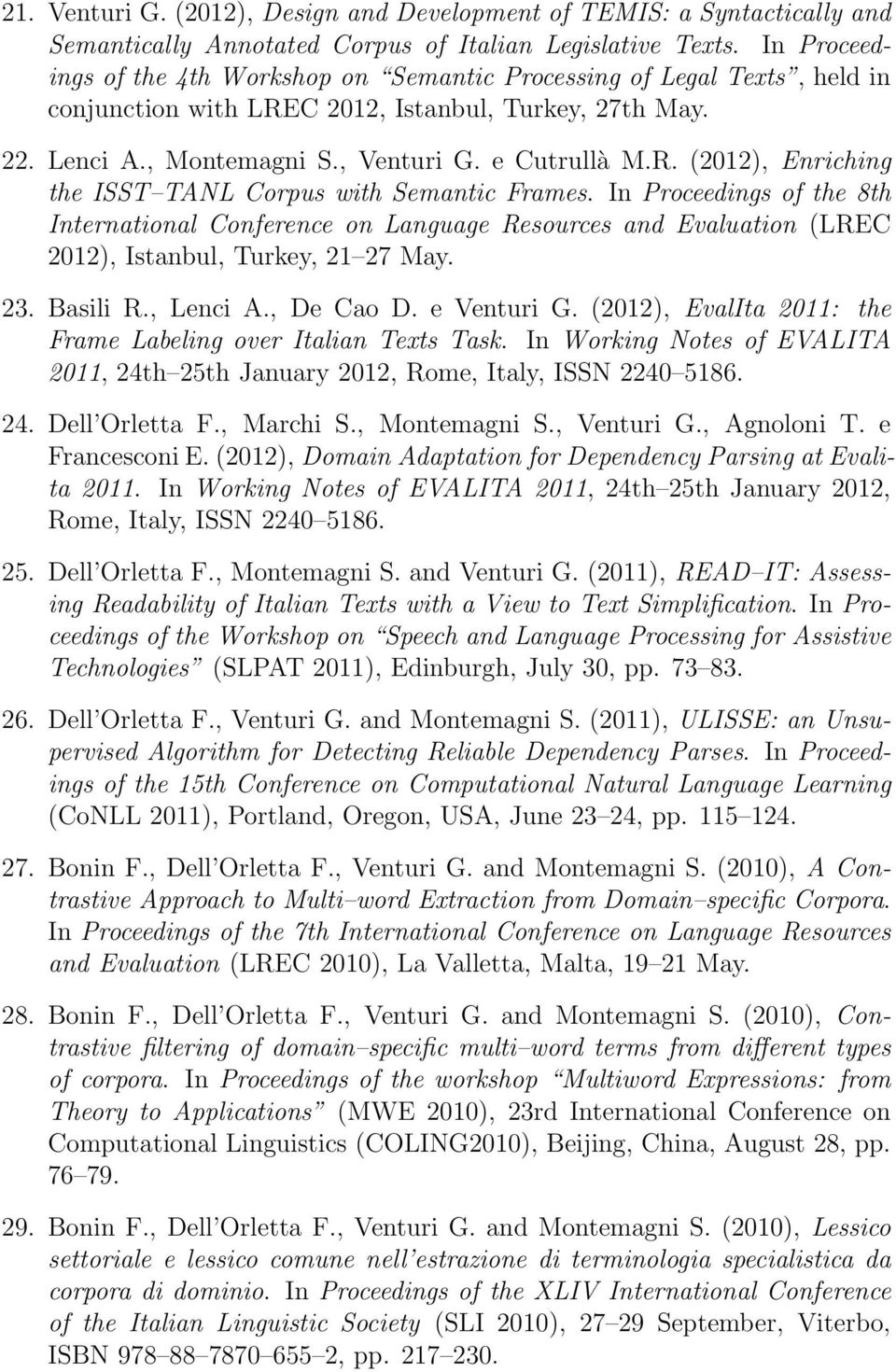 In Proceedings of the 8th International Conference on Language Resources and Evaluation (LREC 2012), Istanbul, Turkey, 21 27 May. 23. Basili R., Lenci A., De Cao D. e Venturi G.
