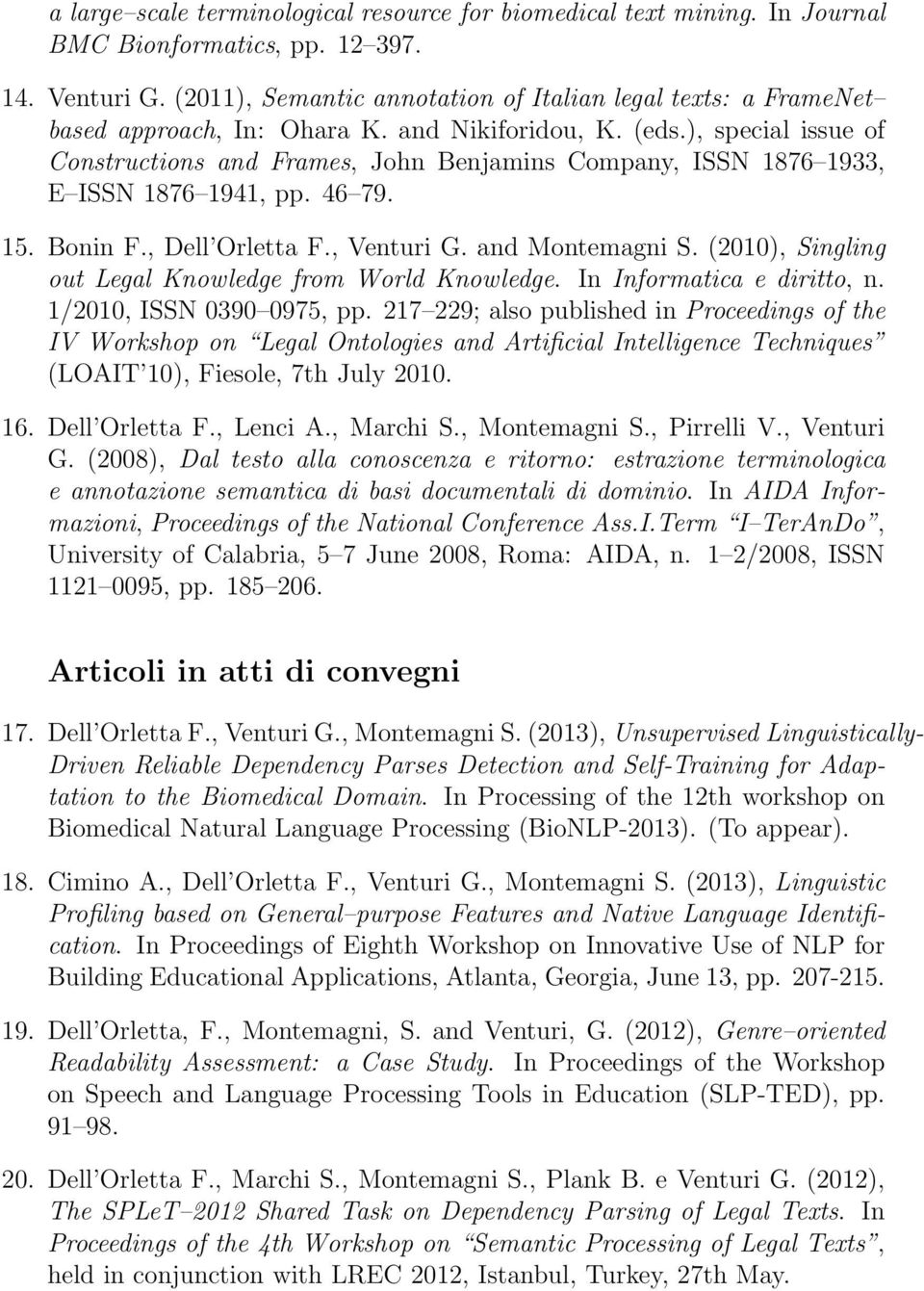 ), special issue of Constructions and Frames, John Benjamins Company, ISSN 1876 1933, E ISSN 1876 1941, pp. 46 79. 15. Bonin F., Dell Orletta F., Venturi G. and Montemagni S.