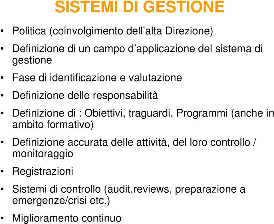 Obiettivi, traguardi, Programmi (anche in ambito formativo) Definizione accurata delle attività, del loro