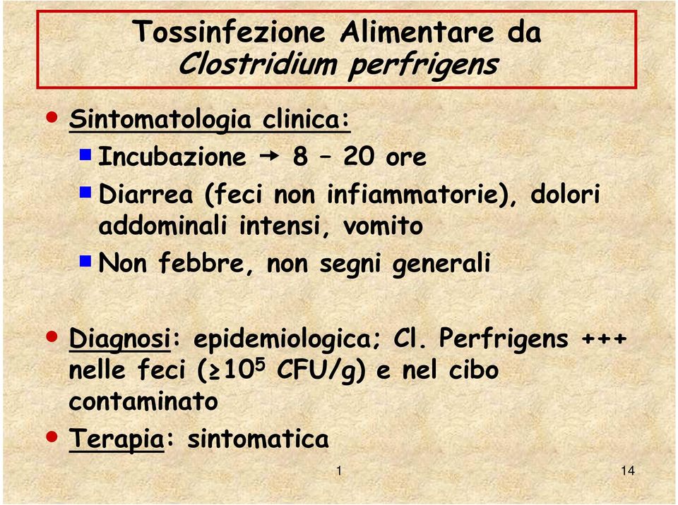 intensi, vomito Non febbre, non segni generali Diagnosi: epidemiologica; Cl.