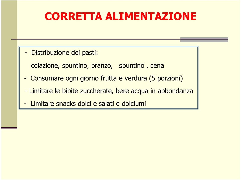 frutta e verdura (5 porzioni) - Limitare le bibite zuccherate,