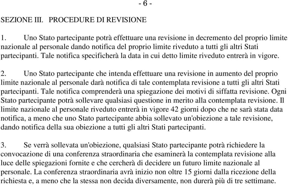 Tale notifica specificherà la data in cui detto limite riveduto entrerà in vigore. 2.