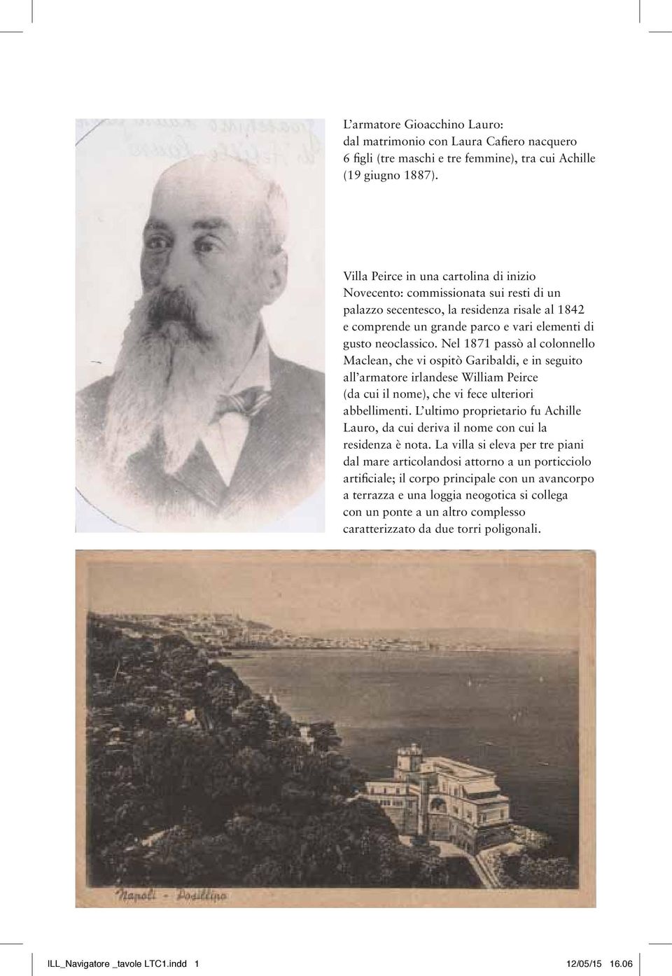 Nel 1871 passò al colonnello Maclean, che vi ospitò Garibaldi, e in seguito all armatore irlandese William Peirce (da cui il nome), che vi fece ulteriori abbellimenti.