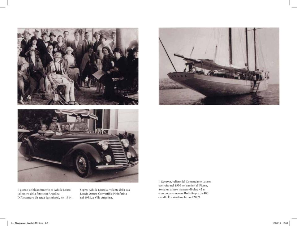 Il Karama, veliero del Comandante Lauro: costruito nel 1930 nei cantieri di Fiume, aveva un albero maestro di oltre 42 m