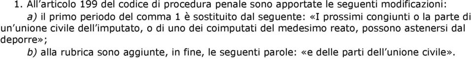 unione civile dell imputato, o di uno dei coimputati del medesimo reato, possono astenersi dal