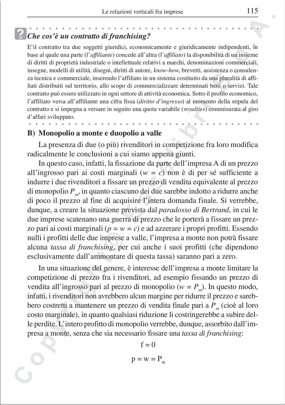 di proprietà industriale o intellettuale relativi a marhi, denominazioni ommeriali, insegne, modelli di utilità, disegni, diritti di autore, know-how, brevetti, assistenza o onsulenza tenia e