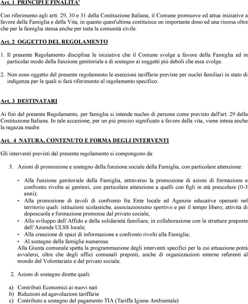 per la famiglia stessa anche per tutta la comunità civile. Art. 2 OGGETTO DEL REGOLAMENTO 1.