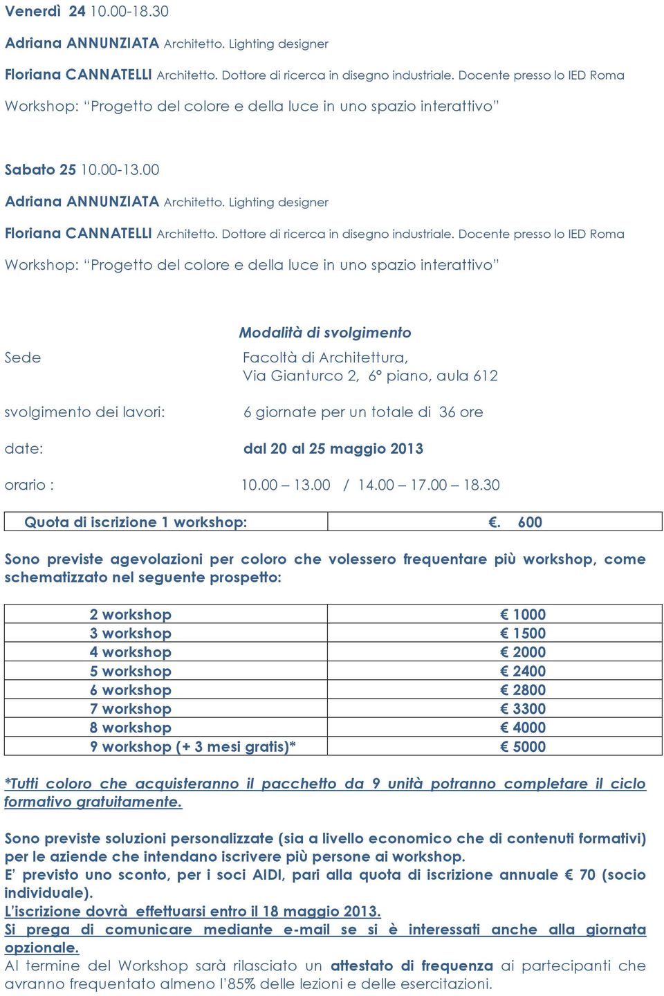 00 / 14.00 17.00 18.30 Quota di iscrizione 1 workshop:.