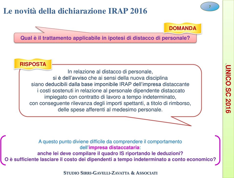 sostenuti in relazione al personale dipendente distaccato impiegato con contratto di lavoro a tempo indeterminato, con conseguente rilevanza degli importi spettanti, a titolo di