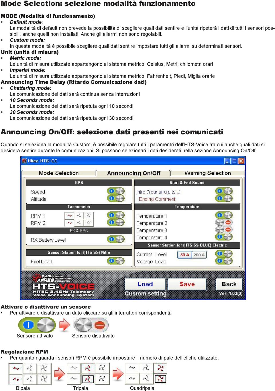 Custom mode: In questa modalità è possibile scegliere quali dati sentire impostare tutti gli allarmi su determinati sensori.