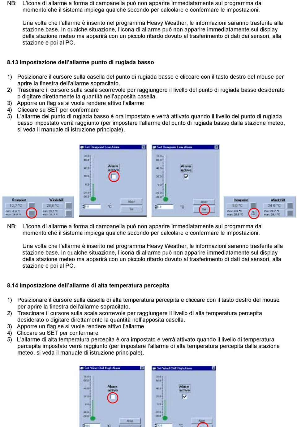 13 Impostazione dell allarme punto di rugiada basso 1) Posizionare il cursore sulla casella del punto di rugiada basso e cliccare con il tasto destro del mouse per aprire la finestra dell allarme