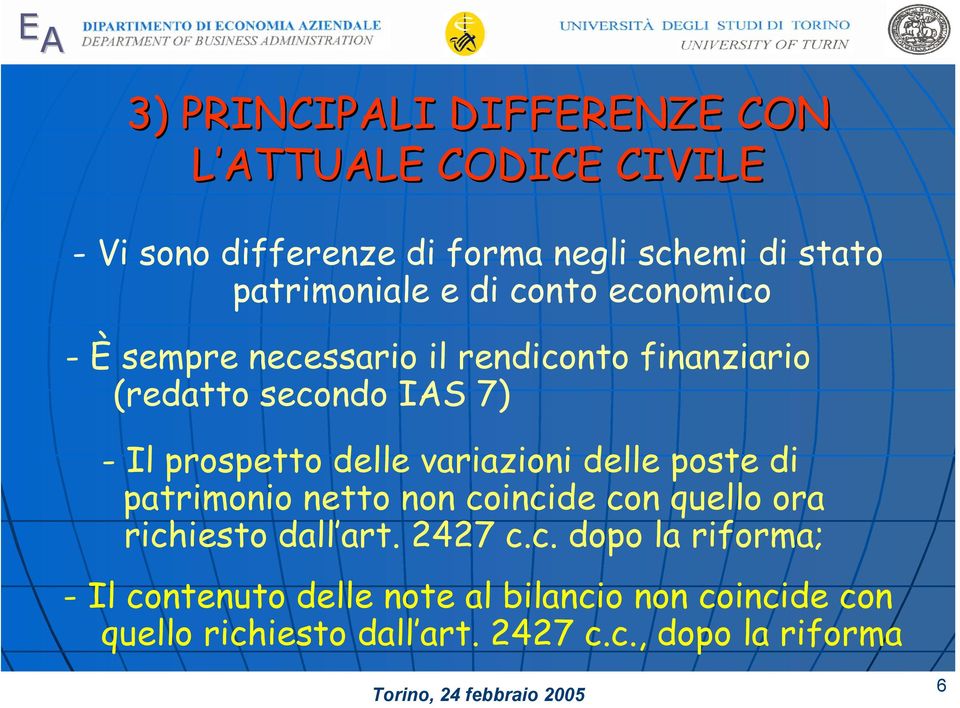 prospetto delle variazioni delle poste di patrimonio netto non coincide con quello ora richiesto dall art. 2427 c.