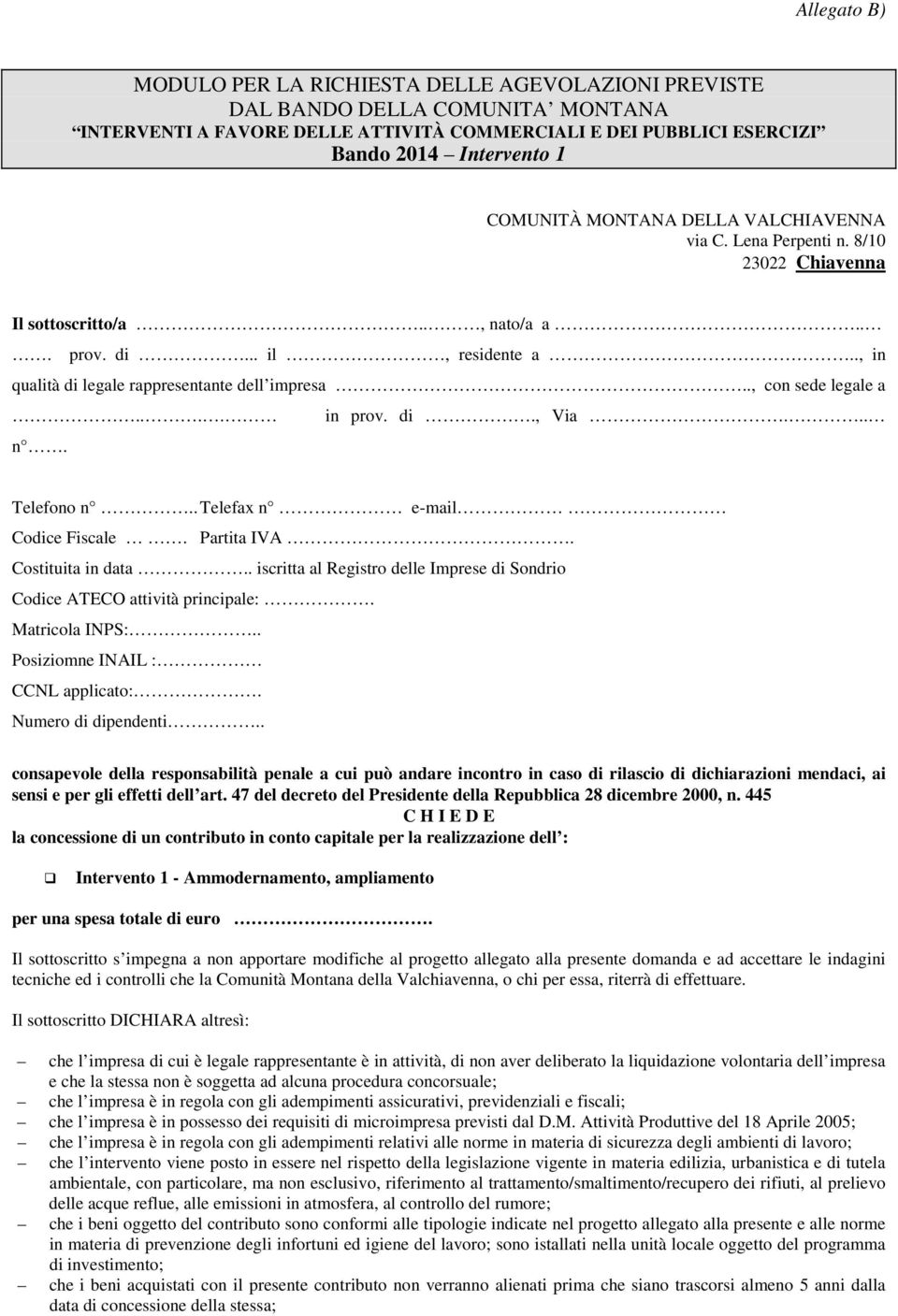 ., con sede legale a.... in prov. di., Via... n. Telefono n.. Telefax n e-mail Codice Fiscale. Partita IVA. Costituita in data.