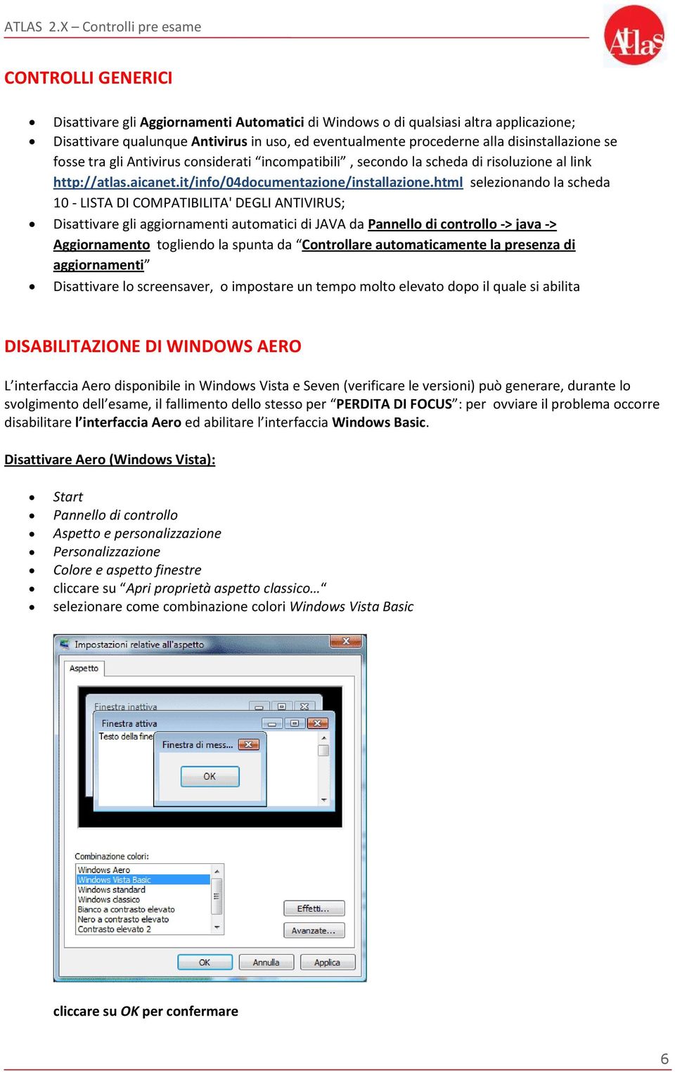 html selezionando la scheda 10 - LISTA DI COMPATIBILITA' DEGLI ANTIVIRUS; Disattivare gli aggiornamenti automatici di JAVA da Pannello di controllo -> java -> Aggiornamento togliendo la spunta da