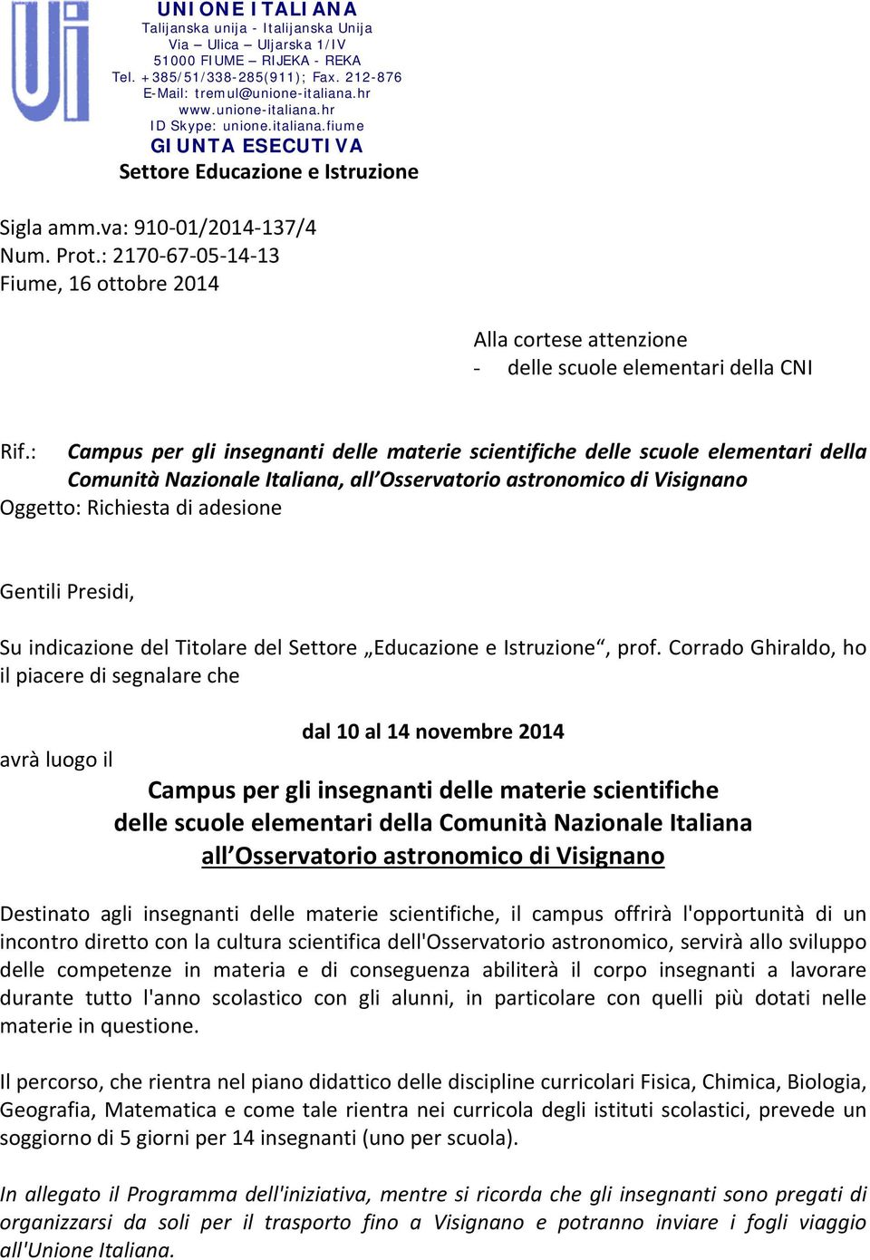 : 2170 67 05 14 13 Fiume, 16 ottobre 2014 Alla cortese attenzione - delle scuole elementari della CNI Rif.