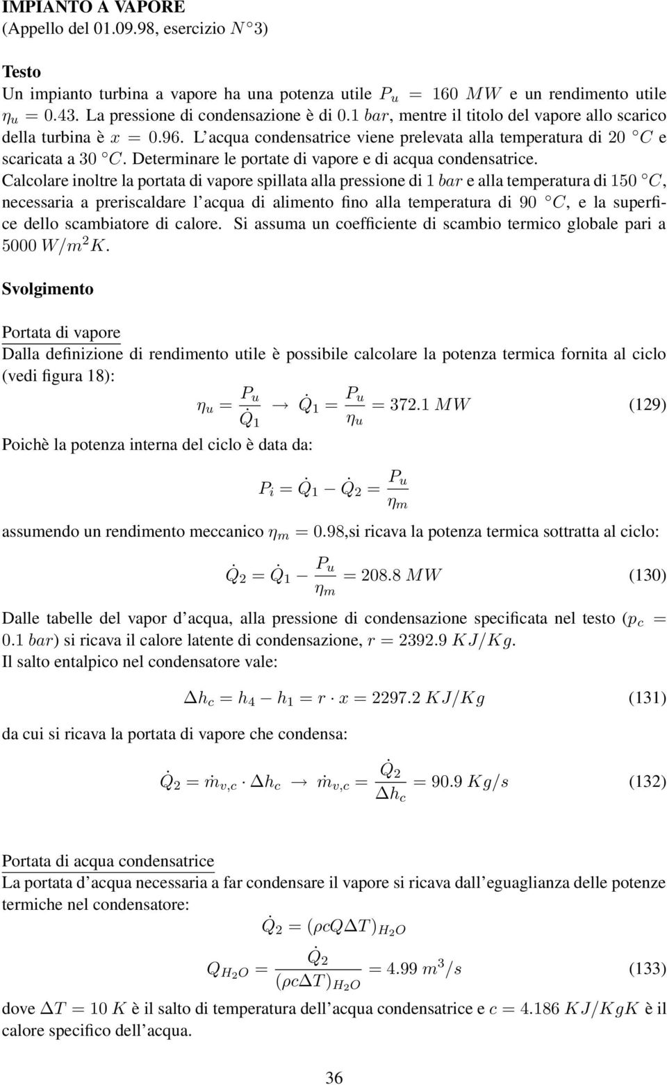 Determinare le portate di vapore e di acqua condensatrice.