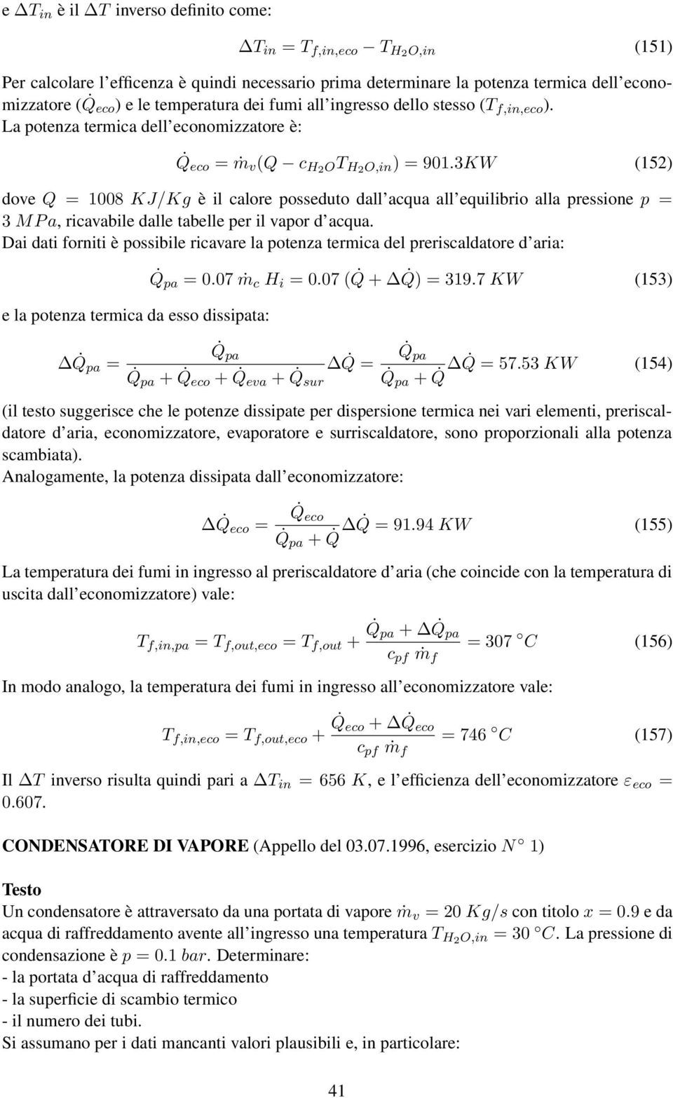 3KW (152) dove Q = 1008 KJ/Kg è il calore posseduto dall acqua all equilibrio alla pressione p = 3 MP a, ricavabile dalle tabelle per il vapor d acqua.