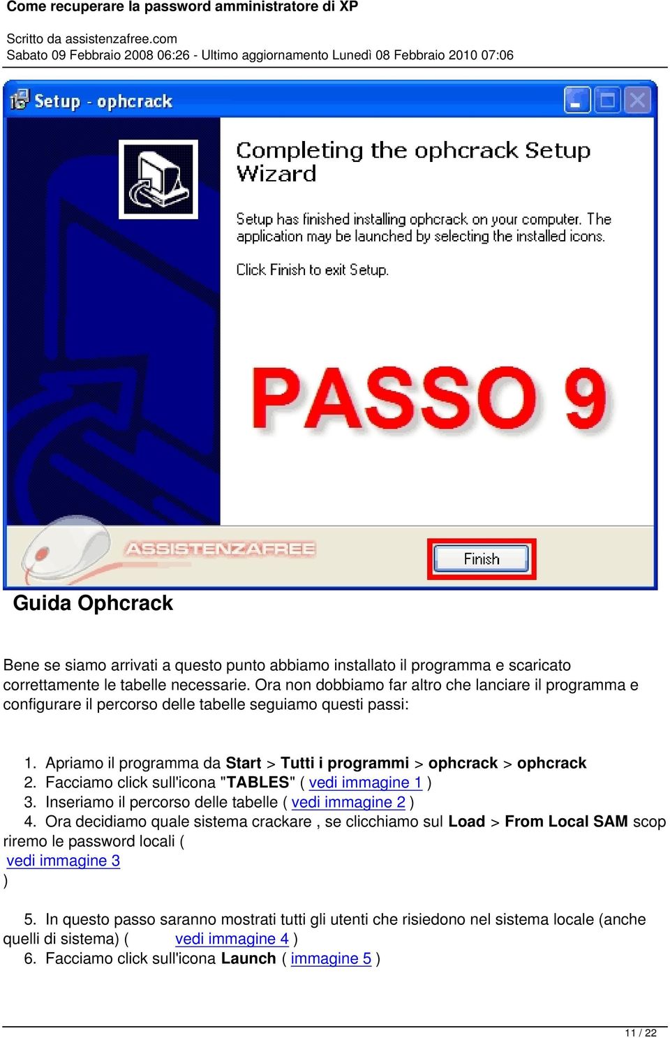 Apriamo il programma da Start > Tutti i programmi > ophcrack > ophcrack 2. Facciamo click sull'icona "TABLES" ( vedi immagine 1 ) 3. Inseriamo il percorso delle tabelle ( vedi immagine 2 ) 4.