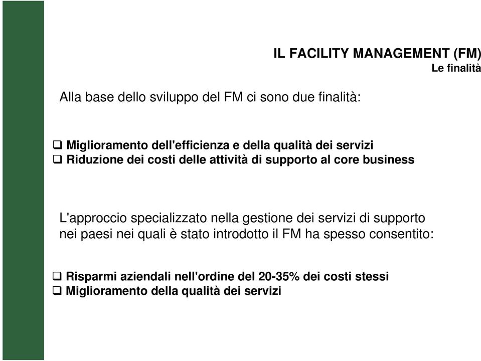 L'approccio specializzato nella gestione dei servizi di supporto nei paesi nei quali è stato introdotto il FM