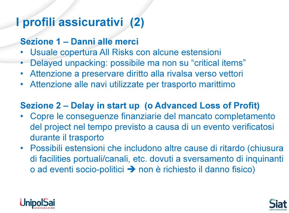 le conseguenze finanziarie del mancato completamento del project nel tempo previsto a causa di un evento verificatosi durante il trasporto Possibili estensioni che