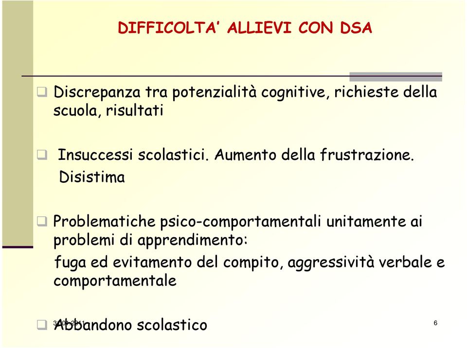 Disistima Problematiche psico-comportamentali unitamente ai problemi di