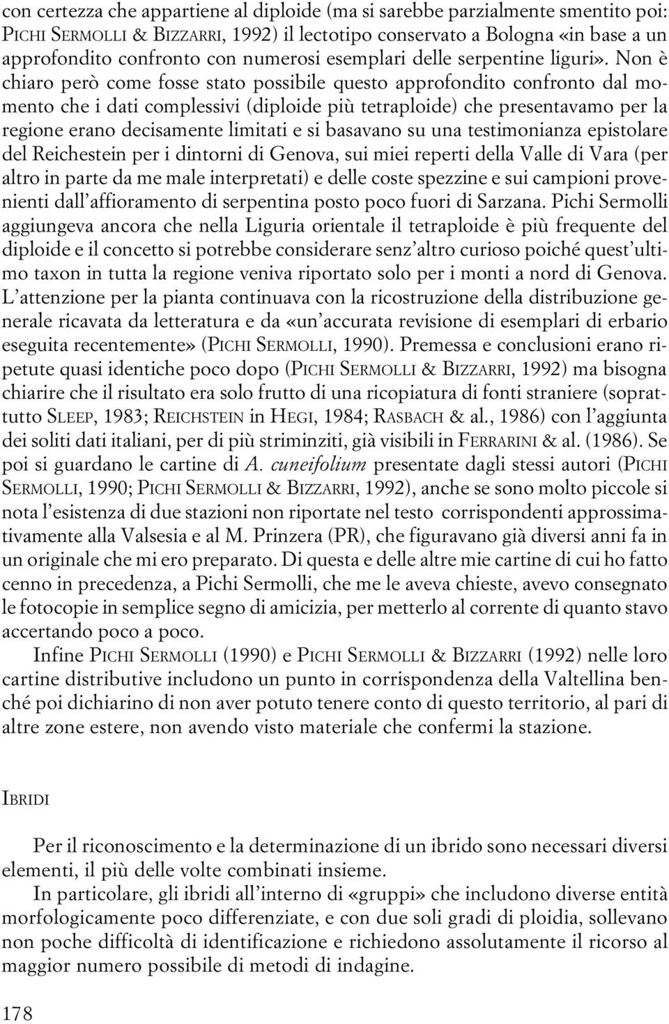 Non è chiaro però come fosse stato possibile questo approfondito confronto dal momento che i dati complessivi (diploide più tetraploide) che presentavamo per la regione erano decisamente limitati e