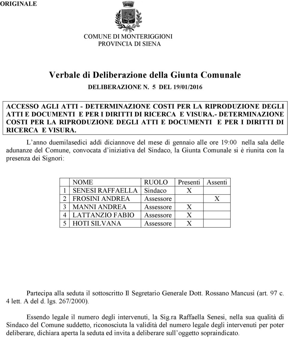 - DETERMINAZIONE COSTI PER LA RIPRODUZIONE DEGLI ATTI E DOCUMENTI E PER I DIRITTI DI RICERCA E VISURA.