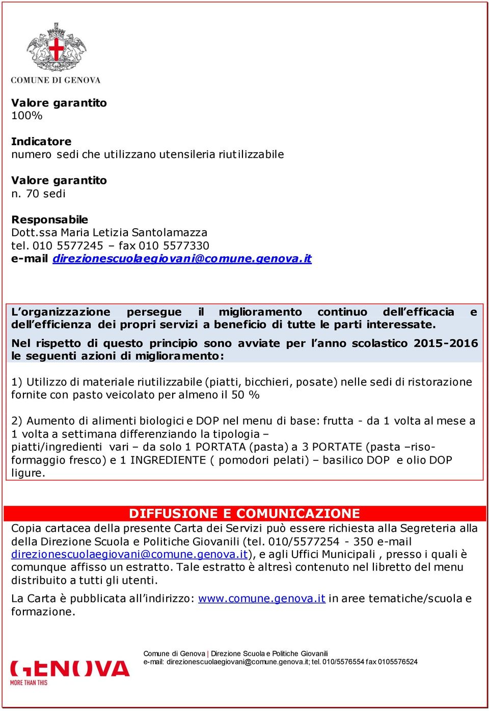 it L organizzazione persegue il miglioramento continuo dell efficacia e dell efficienza dei propri servizi a beneficio di tutte le parti interessate.