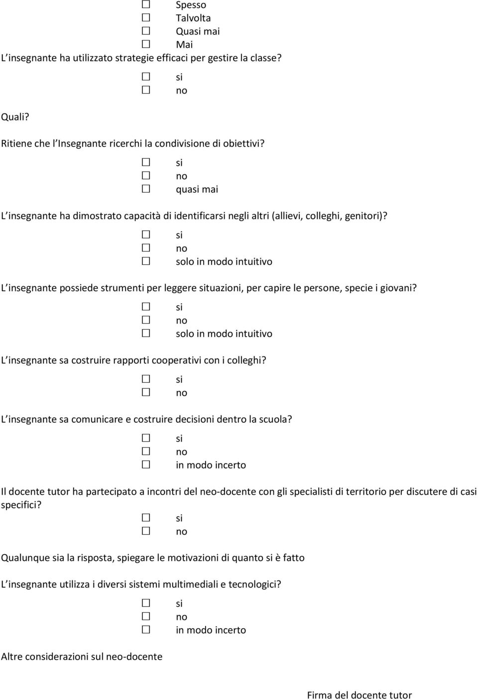 solo in modo intuitivo L insegnante posede strumenti per leggere tuazioni, per capire le persone, specie i giovani?