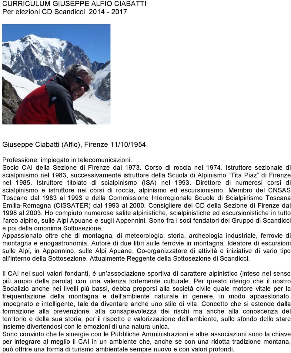 Istruttore sezionale di scialpinismo nel 1983, successivamente istruttore della Scuola di Alpinismo Tita Piaz di Firenze nel 1985. Istruttore titolato di scialpinismo (ISA) nel 1993.