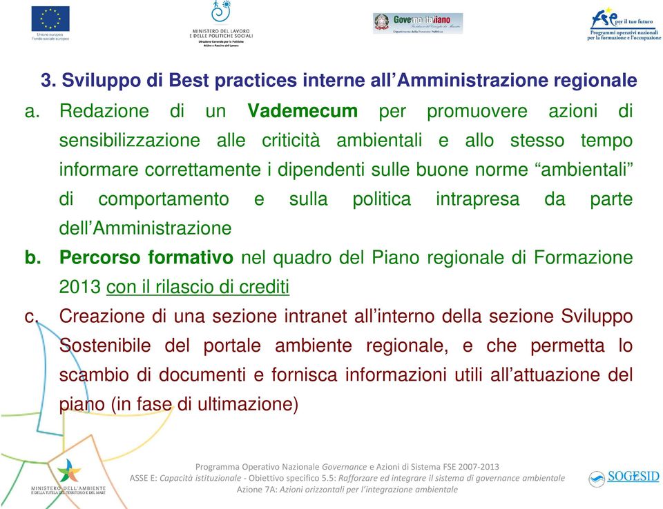 norme ambientali di comportamento e sulla politica intrapresa da parte dell Amministrazione b.