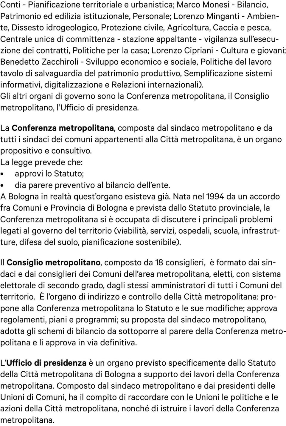 Zacchiroli - Sviluppo economico e sociale, Politiche del lavoro tavolo di salvaguardia del patrimonio produttivo, Semplificazione sistemi informativi, digitalizzazione e Relazioni internazionali).