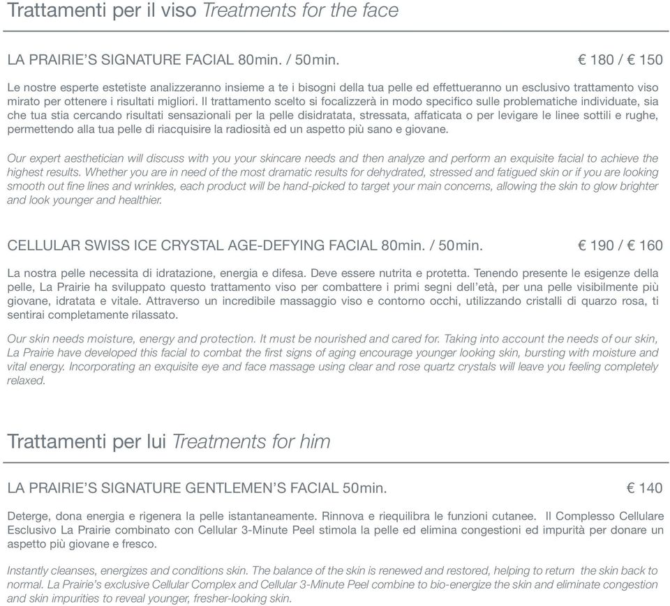 Il trattamento scelto si focalizzerà in modo specifico sulle problematiche individuate, sia che tua stia cercando risultati sensazionali per la pelle disidratata, stressata, affaticata o per levigare