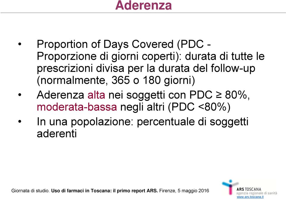 (normalmente, 365 o 180 giorni) Aderenza alta nei soggetti con PDC 80%,