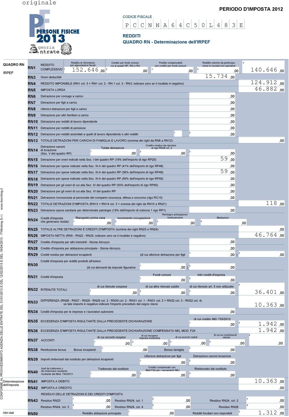 it Reddito di riferimento Credito per fondi comuni Perdite compensabili Reddito minimo da partecipa- 5 QUADRO RN REDDITO per agevolazioni fiscali cui ai quadri RF, RG e RH con credito per fondi