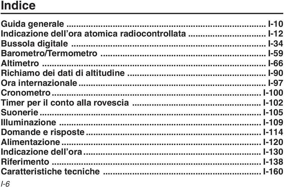 .. I-97 Cronometro... I-100 Timer per i conto aa rovescia... I-102 Suonerie... I-105 Iuminazione.