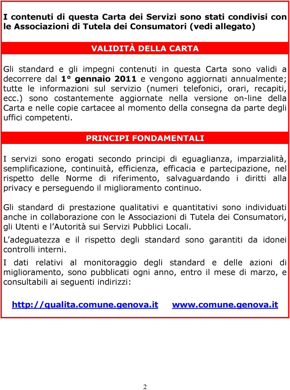 ) sono costantemente aggiornate nella versione on-line della Carta e nelle copie cartacee al momento della consegna da parte degli uffici competenti.