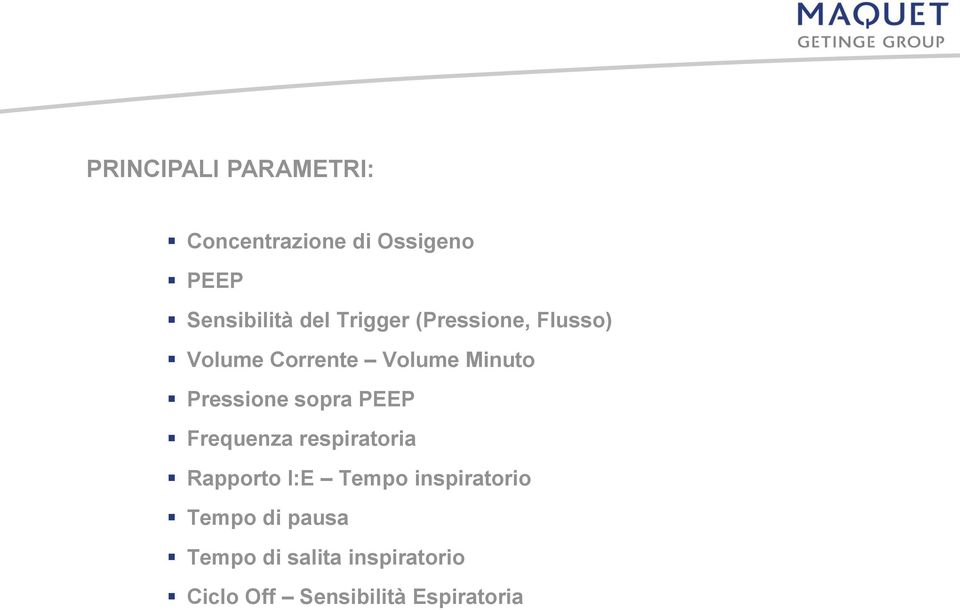 sopra PEEP Frequenza respiratoria Rapporto I:E Tempo inspiratorio