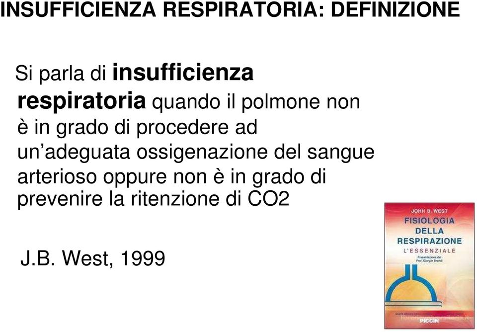 di procedere ad un adeguata ossigenazione del sangue