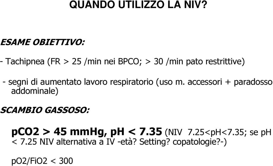 segni di aumentato lavoro respiratorio (uso m.