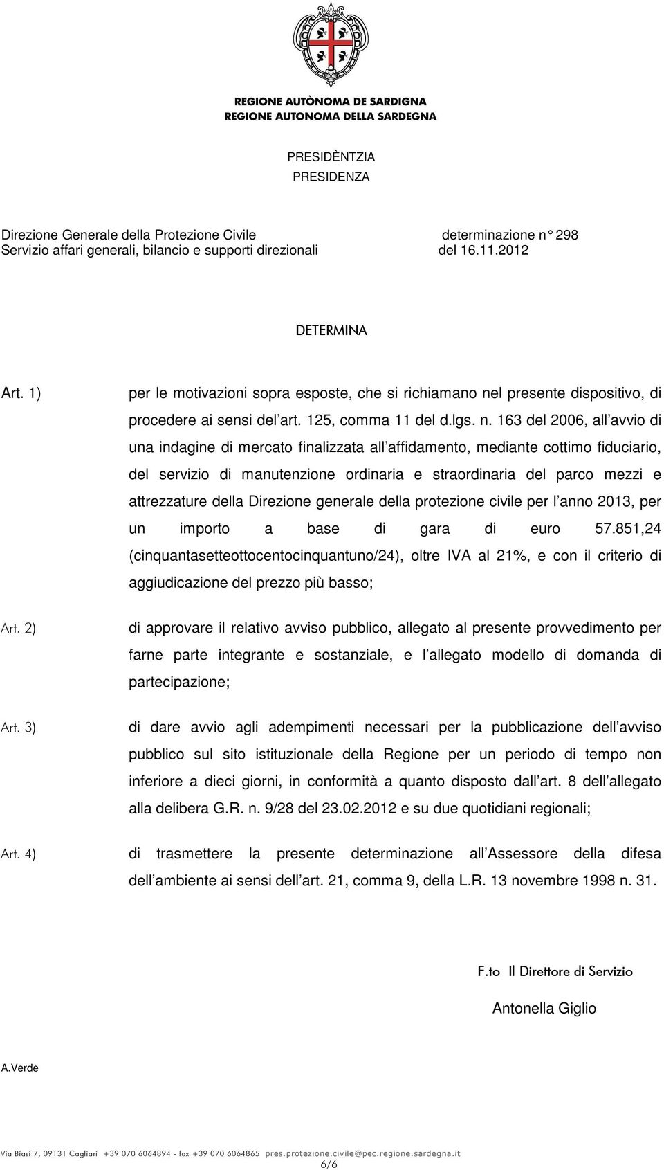 163 del 2006, all avvio di una indagine di mercato finalizzata all affidamento, mediante cottimo fiduciario, del servizio di manutenzione ordinaria e straordinaria del parco mezzi e attrezzature