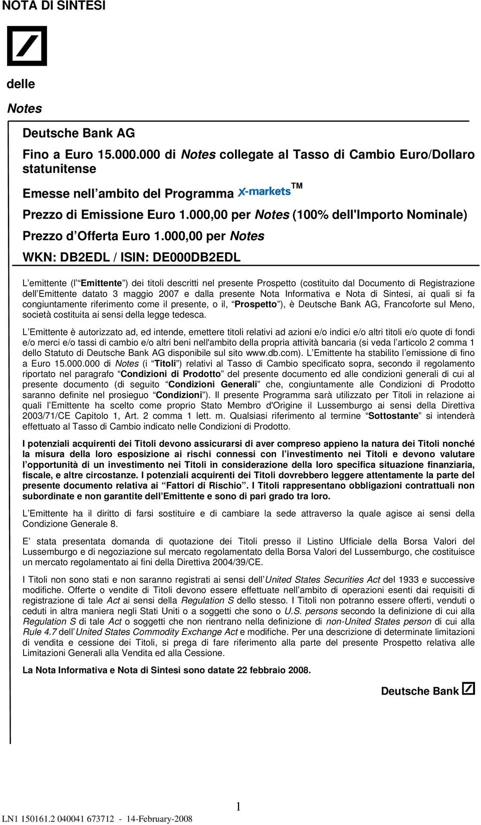 000,00 per Notes WKN DB2EDL / ISIN DE000DB2EDL L emittente (l Emittente ) dei titoli descritti nel presente Prospetto (costituito dal Documento di Registrazione dell Emittente datato 3 maggio 2007 e